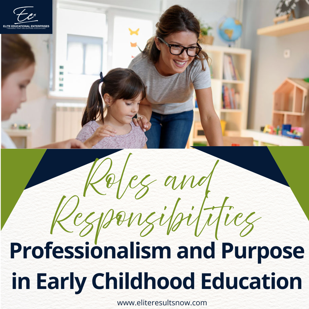Roles and Responsibilities: Professionalism and Purpose in Early Childhood Education
