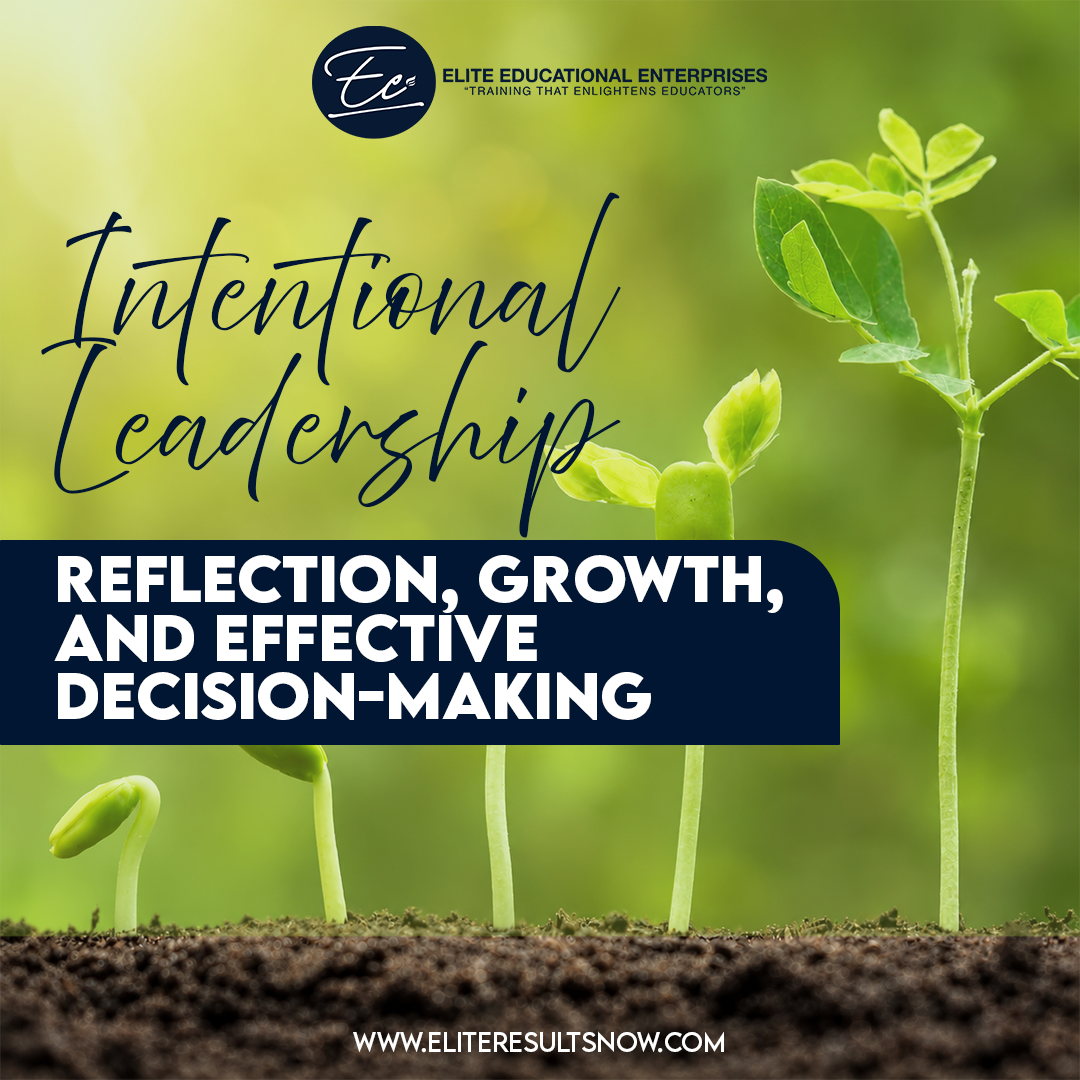 Intentional Leadership: Reflection, Growth, and Effective Decision-Making